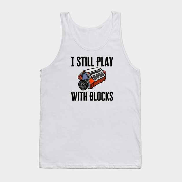 I Still Play With Blocks Tank Top by HobbyAndArt